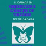 PREFEITURA DE ITABUNA REALIZA II JORNADA SOBRE OBESIDADE E CÂNCER DE TIREOIDE